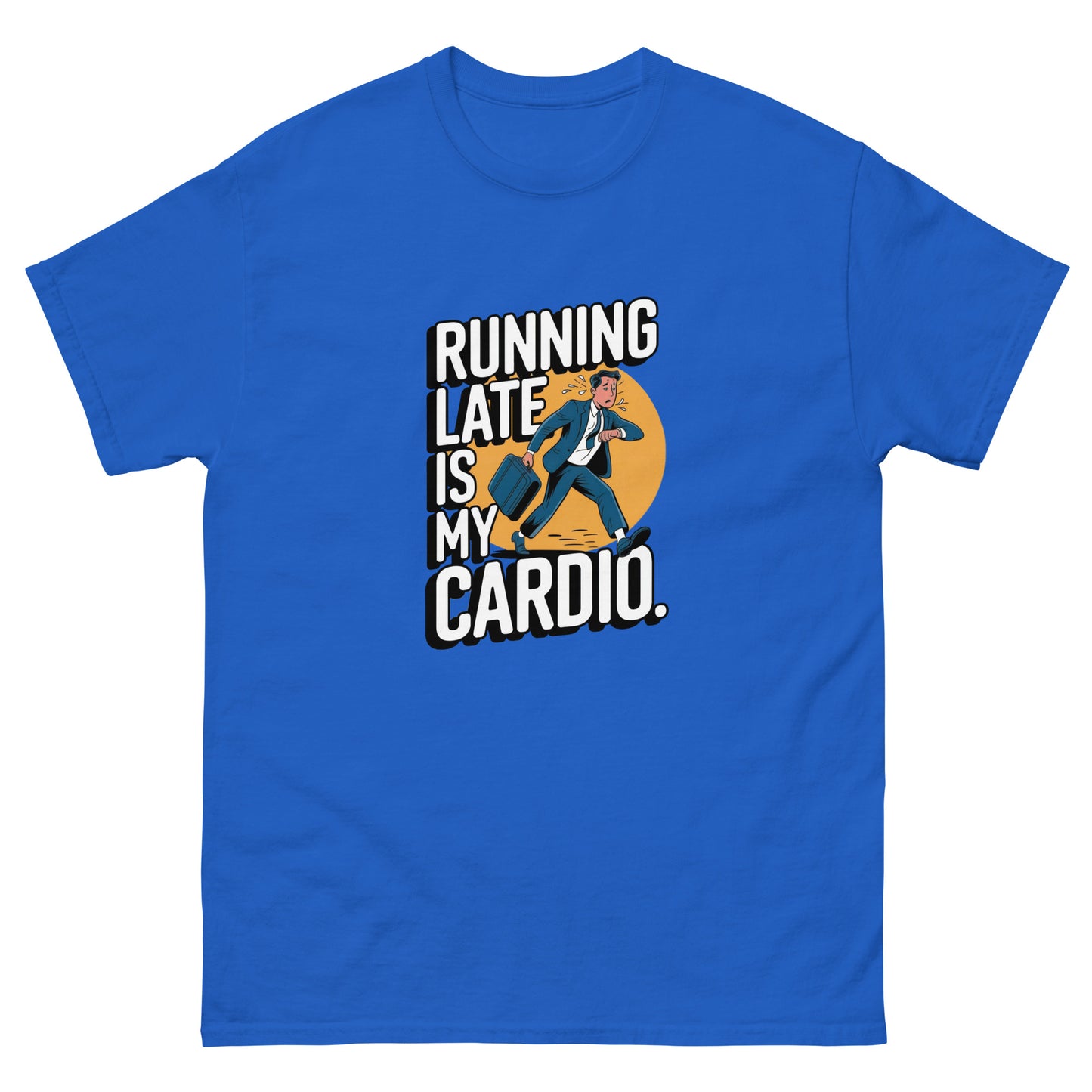 Running Late is my Cardio πββοΈπββοΈπ¨ (Lots of color variations)